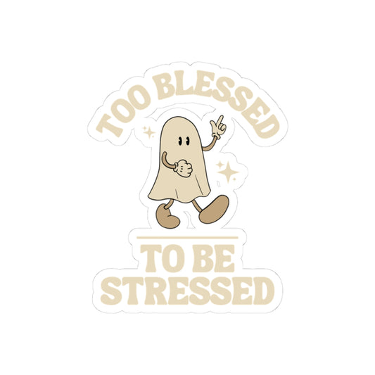 Too Blessed to Be Stressed Sticker